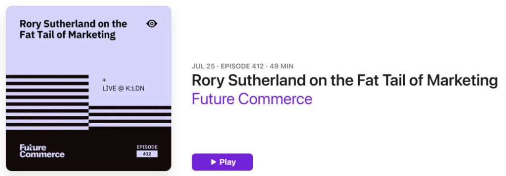 Listen to Rory Sutherland on the Future Commerce podcast